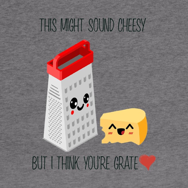 This Might Sound Cheesy But I Think You're Grate, Funny Pun by Suchmugs